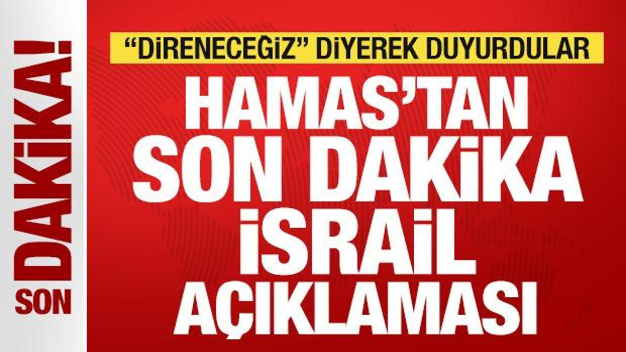 hamastan son dakika israil aciklamasi direnecegiz diyerek duyurdu Nunv8tkq